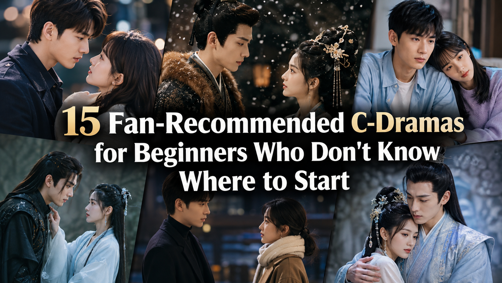 Collage of popular Chinese dramas recommended by fans for beginners, including romance, costume, fantasy and modern drama picks.
